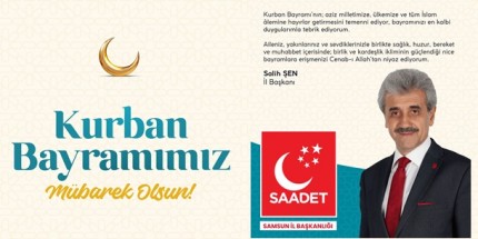 Salih Şen: "Birlik ve Kardeşlik İkliminin Güçlendiği Nice Bayramlara"